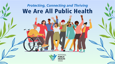  'Protecting, Connecting and Thriving: We Are All Public Health' with an illustration of a diverse group of people smiling and making celebratory gestures. The NPHW logo is below, with a design of vines around.